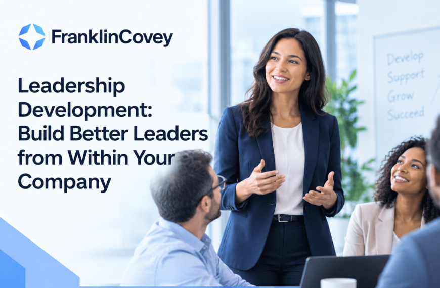 Leadership Development: Build Better Leaders from Within Your Company